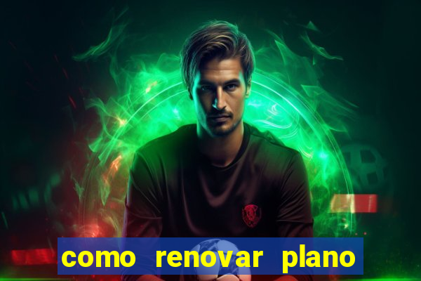 como renovar plano tim beta antes do vencimento